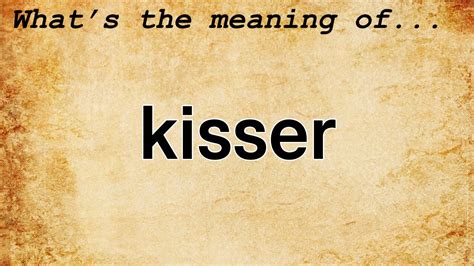 lousy kisser meaning|KISSER definition in American English .